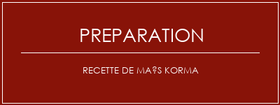 Réalisation de Recette de maïs Korma Recette Indienne Traditionnelle