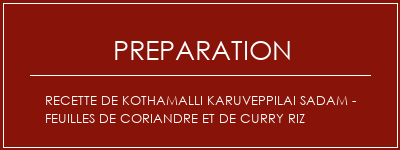 Réalisation de Recette de Kothamalli Karuveppilai Sadam - Feuilles de coriandre et de curry Riz Recette Indienne Traditionnelle