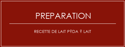 Réalisation de Recette de lait péda à lait Recette Indienne Traditionnelle