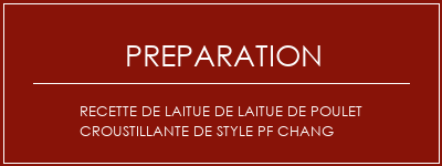 Réalisation de Recette de laitue de laitue de poulet croustillante de style PF Chang Recette Indienne Traditionnelle