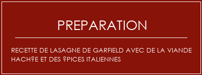 Réalisation de Recette de lasagne de Garfield avec de la viande hachée et des épices italiennes Recette Indienne Traditionnelle