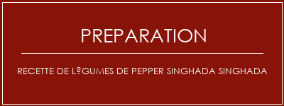 Réalisation de Recette de légumes de Pepper Singhada Singhada Recette Indienne Traditionnelle