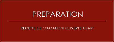 Réalisation de Recette de Macaroni ouverte Toast Recette Indienne Traditionnelle