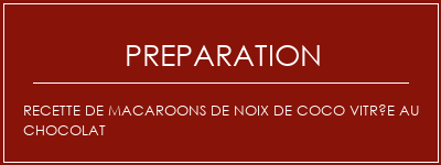 Réalisation de Recette de macaroons de noix de coco vitrée au chocolat Recette Indienne Traditionnelle