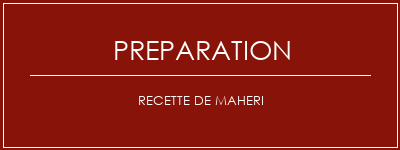 Réalisation de Recette de Maheri Recette Indienne Traditionnelle