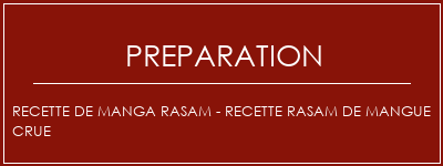 Réalisation de Recette de manga Rasam - Recette Rasam de mangue crue Recette Indienne Traditionnelle