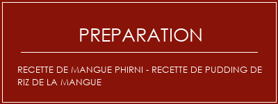 Réalisation de Recette de mangue PHIRNI - Recette de pudding de riz de la mangue Recette Indienne Traditionnelle