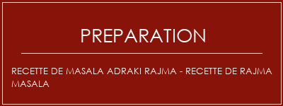 Réalisation de Recette de Masala Adraki Rajma - Recette de Rajma Masala Recette Indienne Traditionnelle