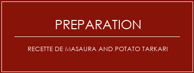 Réalisation de Recette de Masaura and Potato Tarkari Recette Indienne Traditionnelle