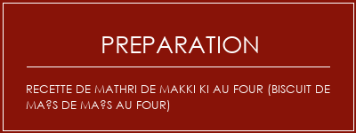 Réalisation de Recette de Mathri de Makki Ki au four (biscuit de maïs de maïs au four) Recette Indienne Traditionnelle