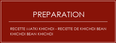 Réalisation de Recette Matki Khichdi - Recette de Khichdi Bean Khichdi Bean Khichdi Recette Indienne Traditionnelle