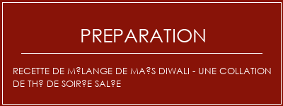 Réalisation de Recette de mélange de maïs diwali - une collation de thé de soirée salée Recette Indienne Traditionnelle