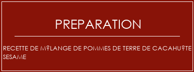 Réalisation de Recette de mélange de pommes de terre de cacahuète SESAME Recette Indienne Traditionnelle