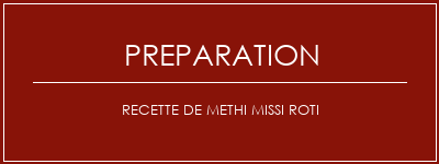 Réalisation de Recette de Methi Missi Roti Recette Indienne Traditionnelle