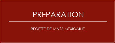 Réalisation de Recette de maïs mexicaine Recette Indienne Traditionnelle