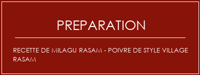 Réalisation de Recette de Milagu Rasam - Poivre de style village Rasam Recette Indienne Traditionnelle