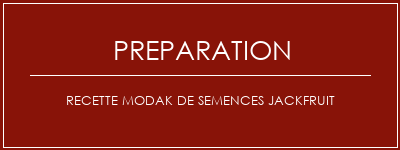 Réalisation de Recette Modak de semences Jackfruit Recette Indienne Traditionnelle