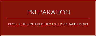 Réalisation de Recette de molfon de blé entier épinards doux Recette Indienne Traditionnelle