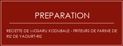 Réalisation de Recette de Mosaru Kodubale - Friteurs de farine de riz de yaourt-riz Recette Indienne Traditionnelle