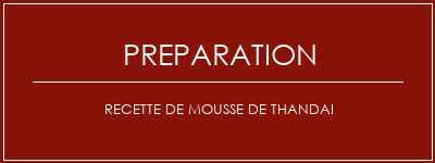 Réalisation de Recette de mousse de Thandai Recette Indienne Traditionnelle