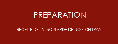 Réalisation de Recette de la moutarde de noix Chitran Recette Indienne Traditionnelle