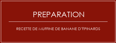 Réalisation de Recette de muffine de banane d'épinards Recette Indienne Traditionnelle