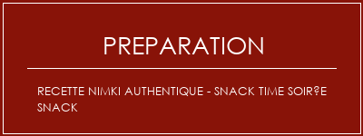 Réalisation de Recette Nimki authentique - Snack Time Soirée Snack Recette Indienne Traditionnelle