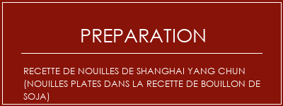 Réalisation de Recette de nouilles de Shanghai Yang Chun (nouilles plates dans la recette de bouillon de soja) Recette Indienne Traditionnelle