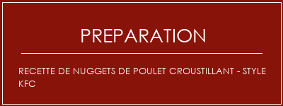 Réalisation de Recette de Nuggets de poulet croustillant - Style KFC Recette Indienne Traditionnelle