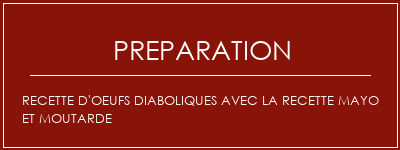 Réalisation de Recette d'oeufs diaboliques avec la recette Mayo et Moutarde Recette Indienne Traditionnelle