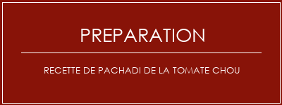 Réalisation de Recette de Pachadi de la tomate chou Recette Indienne Traditionnelle