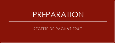 Réalisation de Recette de pachaï fruit Recette Indienne Traditionnelle