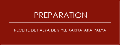 Réalisation de Recette de Palya de style Karnataka Palya Recette Indienne Traditionnelle