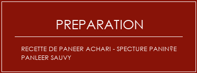 Réalisation de Recette de paneer ACHARI - SPECTURE PANINÉE PANLEER SAUVY Recette Indienne Traditionnelle