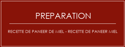 Réalisation de Recette de paneer de miel - recette de paneer miel Recette Indienne Traditionnelle