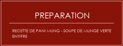 Réalisation de Recette de Pani mung - soupe de munge verte entière Recette Indienne Traditionnelle