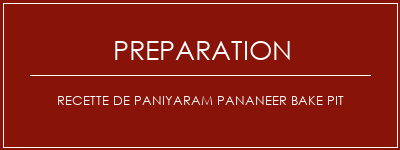 Réalisation de Recette de paniyaram Pananeer Bake Pit Recette Indienne Traditionnelle