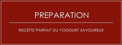 Réalisation de Recette Parfait du yogourt savoureux Recette Indienne Traditionnelle