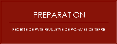 Réalisation de Recette de pâte feuilletée de pommes de terre Recette Indienne Traditionnelle