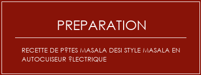 Réalisation de Recette de pâtes Masala Desi Style Masala en autocuiseur électrique Recette Indienne Traditionnelle