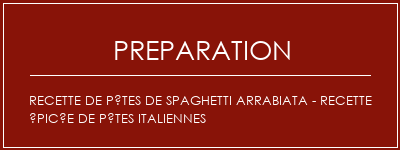 Réalisation de Recette de pâtes de Spaghetti Arrabiata - Recette épicée de pâtes italiennes Recette Indienne Traditionnelle