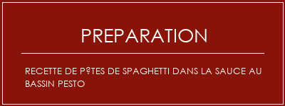 Réalisation de Recette de pâtes de spaghetti dans la sauce au bassin pesto Recette Indienne Traditionnelle