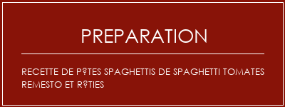 Réalisation de Recette de pâtes Spaghettis de Spaghetti Tomates Remesto et rôties Recette Indienne Traditionnelle