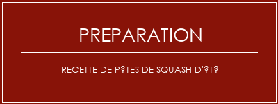 Réalisation de Recette de pâtes de squash d'été Recette Indienne Traditionnelle