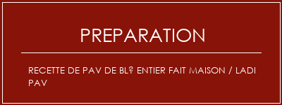 Réalisation de Recette de PaV de blé entier fait maison / Ladi PAV Recette Indienne Traditionnelle