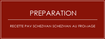 Réalisation de Recette PAV Schezwan Schezwan au fromage Recette Indienne Traditionnelle