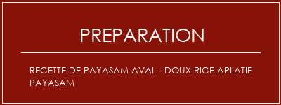 Réalisation de Recette de Payasam Aval - Doux Rice Aplatie Payasam Recette Indienne Traditionnelle