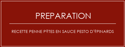 Réalisation de Recette Penne Pâtes en Sauce pesto d'épinards Recette Indienne Traditionnelle