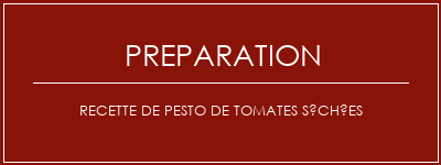 Réalisation de Recette de pesto de tomates séchées Recette Indienne Traditionnelle