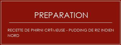 Réalisation de Recette de phirni crémeuse - Pudding de riz indien nord Recette Indienne Traditionnelle